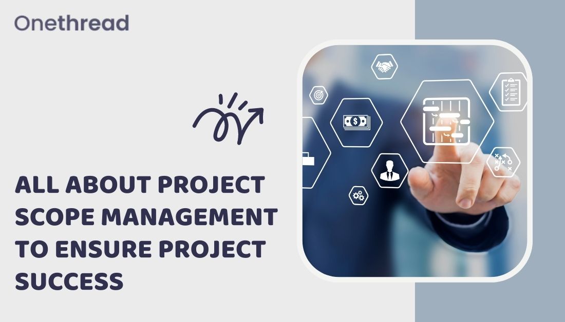 All about Project Scope Management to Ensure Project Success