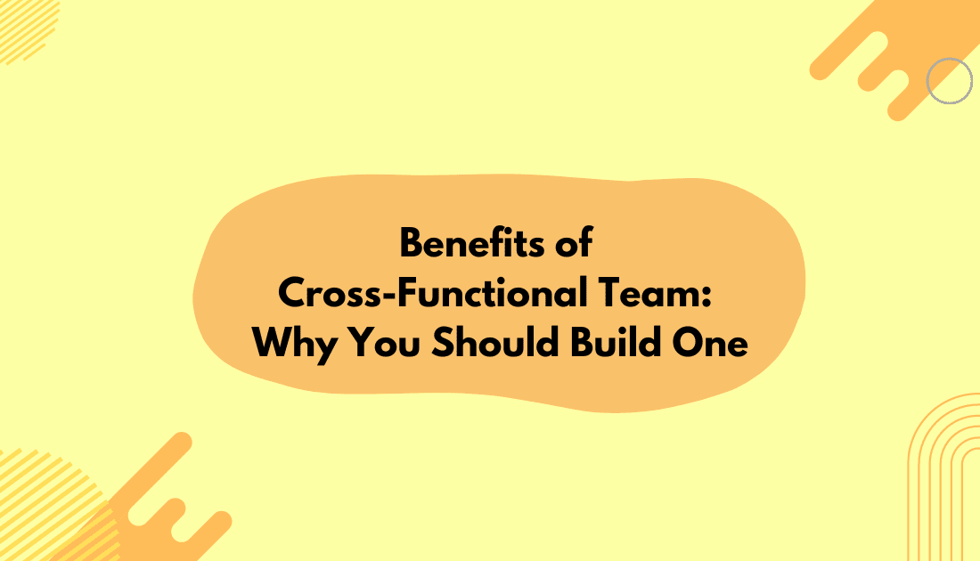 Benefits of Cross-Functional Team