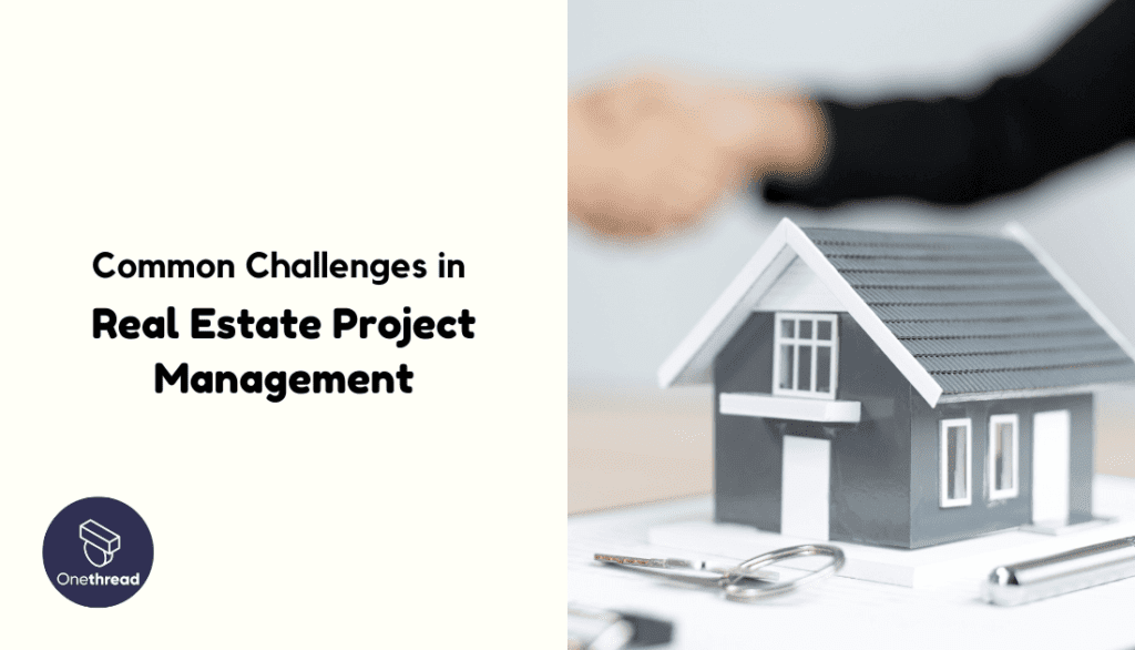 Common Challenges in Real Estate Project Management