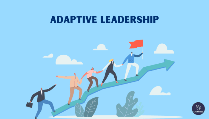 Mastering Adaptive Leadership: Everything You Need to Know | OnethreadBlog