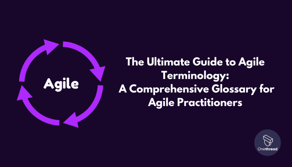 The Ultimate Guide to Agile Terminology A Comprehensive Glossary for Agile Practitioners