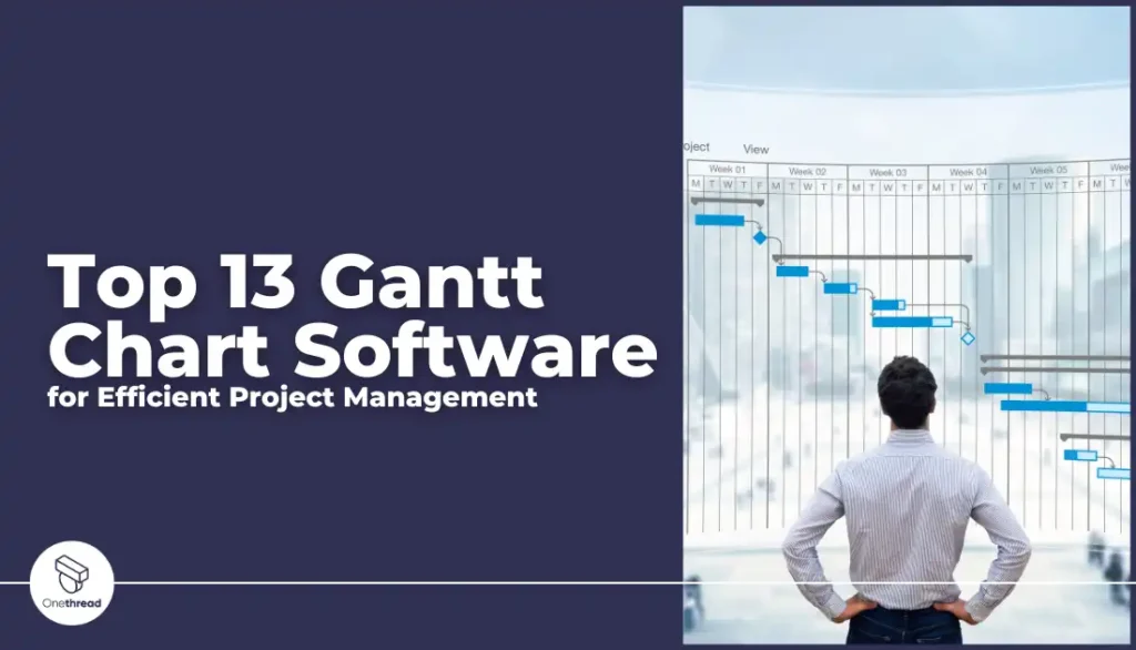 Top 13 Gantt Chart Software for Efficient Project Management
