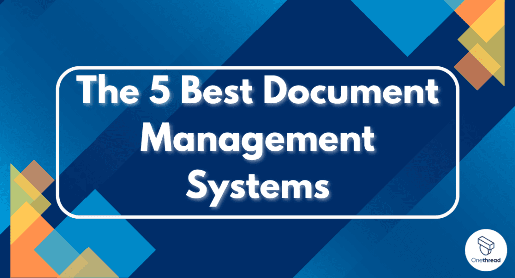 The 5 Best Document Management Systems: Organize with Ease | OnethreadBlog