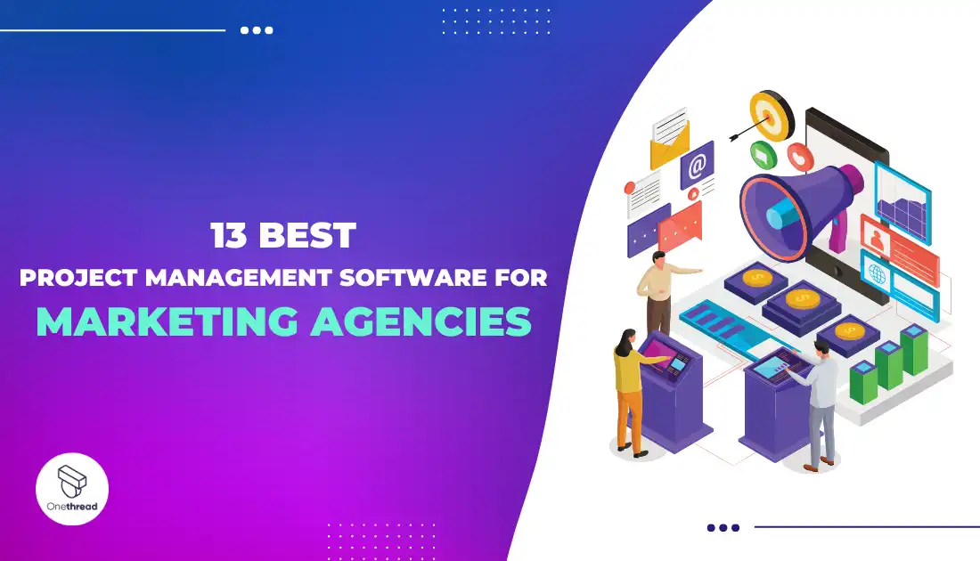 13 Best Project Management Software For Marketing Agencies | OnethreadBlog