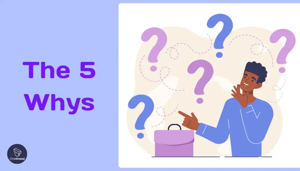 Ask "Why" Five Times to Identify the Root Cause (The 5 Whys)