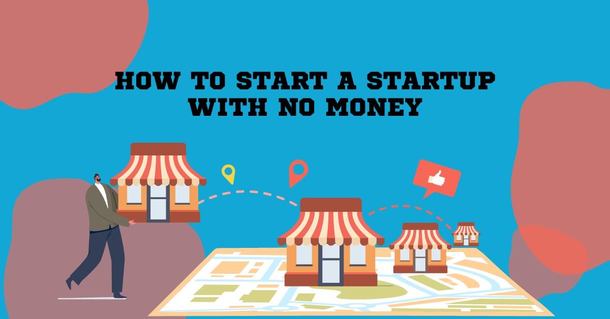 how to start a startup with no money