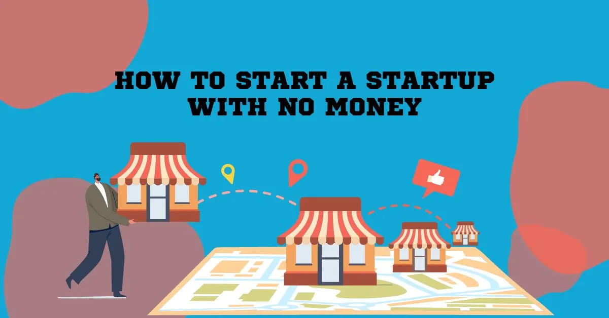 how to start a startup with no money